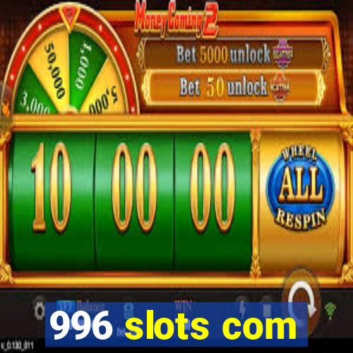 996 slots com